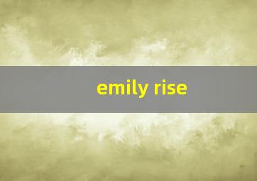 emily rise